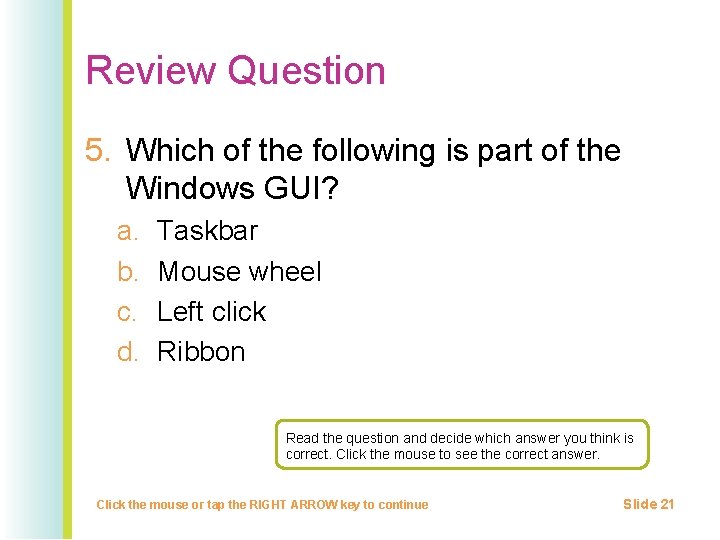 Review Question 5. Which of the following is part of the Windows GUI? a.
