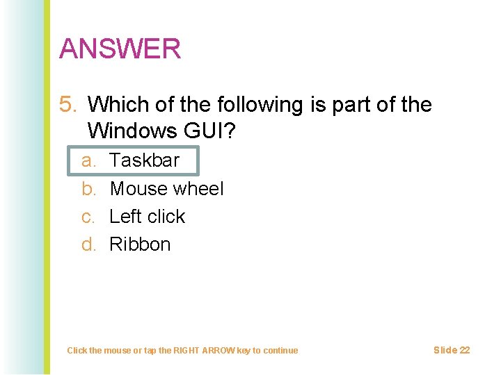 ANSWER 5. Which of the following is part of the Windows GUI? a. b.