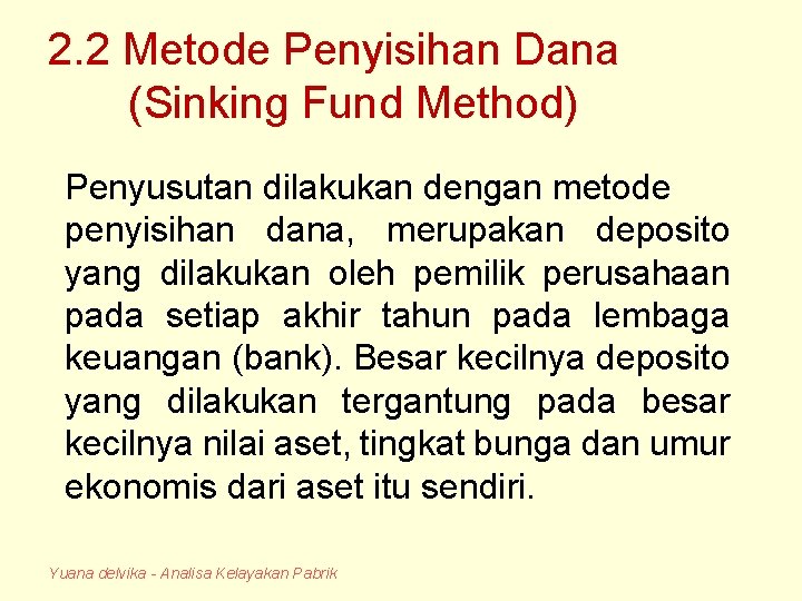 2. 2 Metode Penyisihan Dana (Sinking Fund Method) Penyusutan dilakukan dengan metode penyisihan dana,