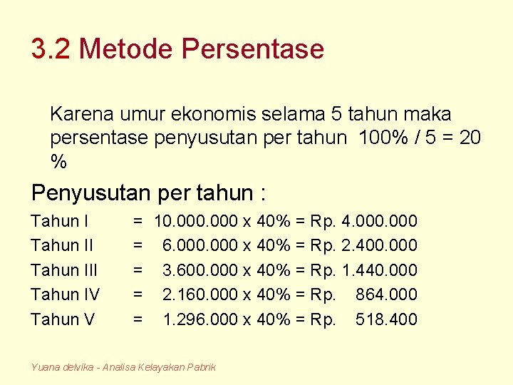 3. 2 Metode Persentase Karena umur ekonomis selama 5 tahun maka persentase penyusutan per