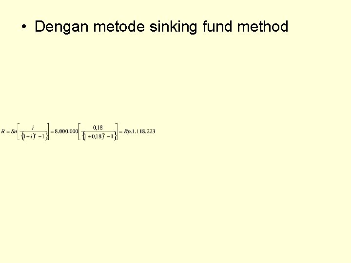  • Dengan metode sinking fund method 