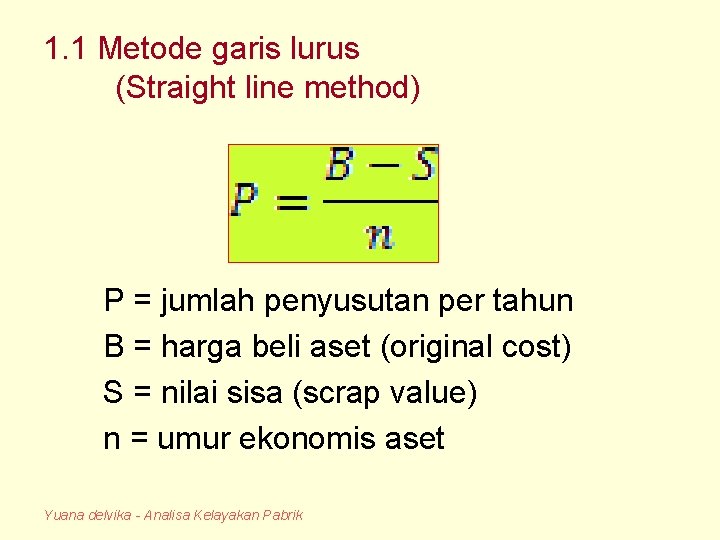 1. 1 Metode garis lurus (Straight line method) P = jumlah penyusutan per tahun
