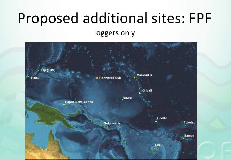 Proposed additional sites: FPF loggers only 