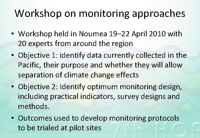 Workshop on monitoring approaches • Workshop held in Noumea 19– 22 April 2010 with