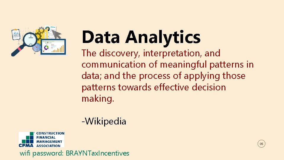 Data Analytics The discovery, interpretation, and communication of meaningful patterns in data; and the