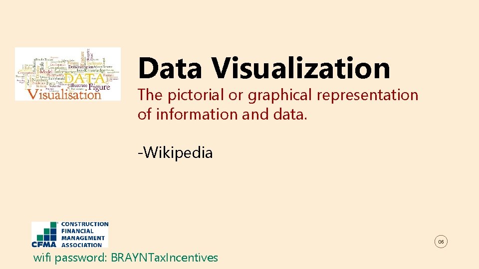Data Visualization The pictorial or graphical representation of information and data. -Wikipedia 06 wifi