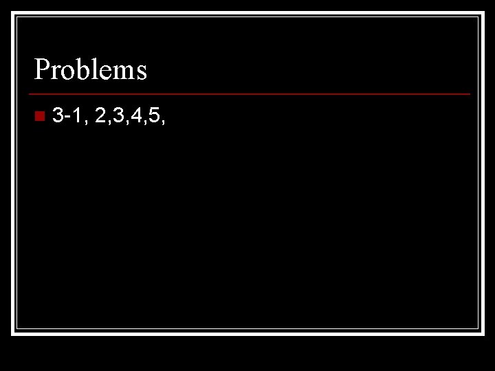 Problems n 3 -1, 2, 3, 4, 5, 