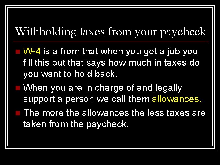 Withholding taxes from your paycheck W-4 is a from that when you get a