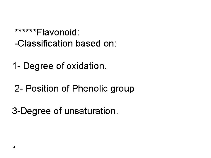 ******Flavonoid: -Classification based on: 1 - Degree of oxidation. 2 - Position of Phenolic