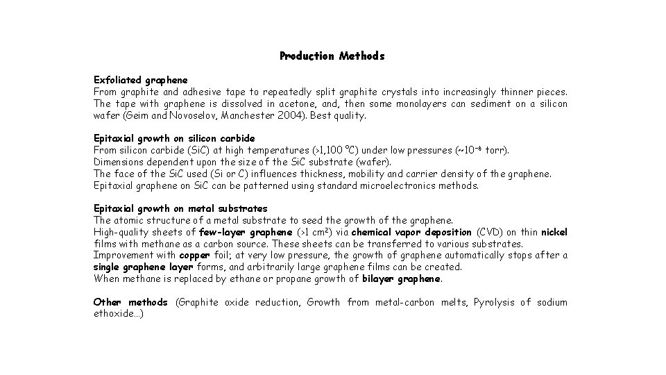 Production Methods Exfoliated graphene From graphite and adhesive tape to repeatedly split graphite crystals