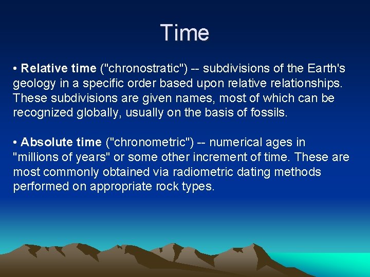 Time • Relative time ("chronostratic") -- subdivisions of the Earth's geology in a specific