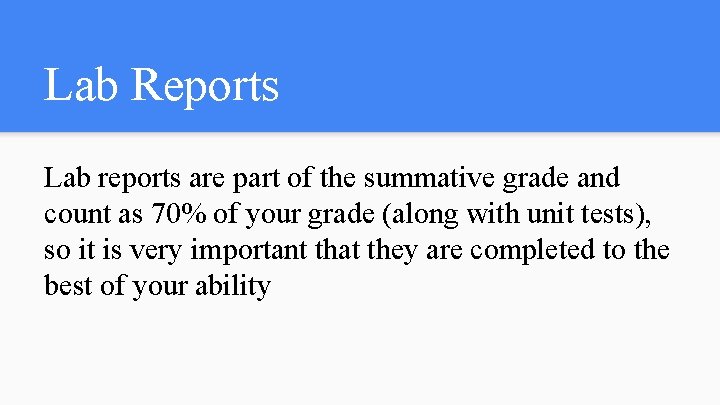 Lab Reports Lab reports are part of the summative grade and count as 70%