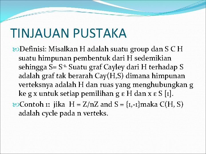 TINJAUAN PUSTAKA Definisi: Misalkan H adalah suatu group dan S C H suatu himpunan