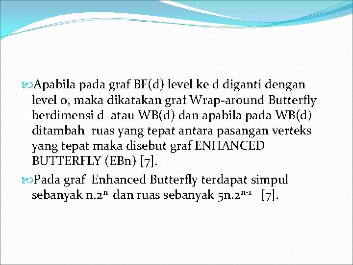  Apabila pada graf BF(d) level ke d diganti dengan level 0, maka dikatakan