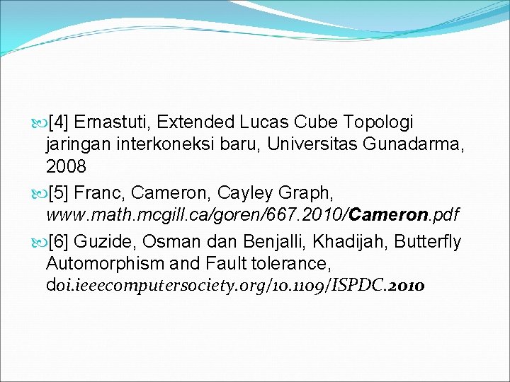  [4] Ernastuti, Extended Lucas Cube Topologi jaringan interkoneksi baru, Universitas Gunadarma, 2008 [5]