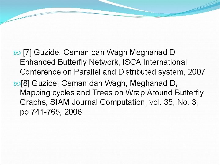  [7] Guzide, Osman dan Wagh Meghanad D, Enhanced Butterfly Network, ISCA International Conference