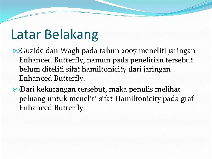 Latar Belakang Guzide dan Wagh pada tahun 2007 meneliti jaringan Enhanced Butterfly, namun pada