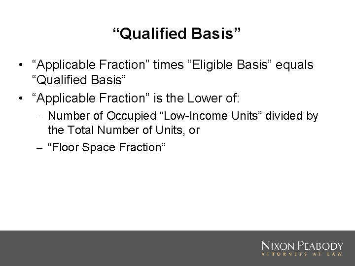 “Qualified Basis” • “Applicable Fraction” times “Eligible Basis” equals “Qualified Basis” • “Applicable Fraction”