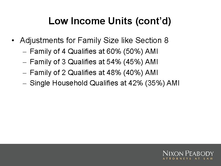 Low Income Units (cont’d) • Adjustments for Family Size like Section 8 – –