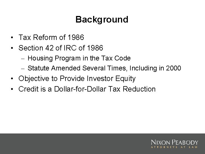 Background • Tax Reform of 1986 • Section 42 of IRC of 1986 –