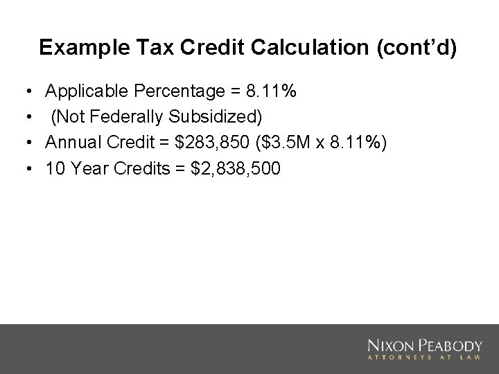 Example Tax Credit Calculation (cont’d) • • Applicable Percentage = 8. 11% (Not Federally