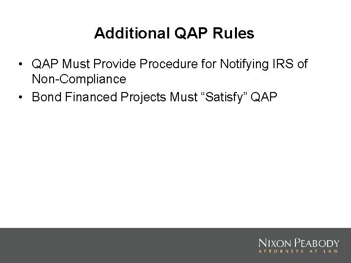 Additional QAP Rules • QAP Must Provide Procedure for Notifying IRS of Non-Compliance •