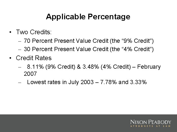 Applicable Percentage • Two Credits: – 70 Percent Present Value Credit (the “ 9%