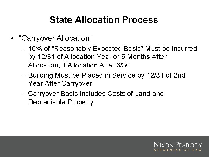 State Allocation Process • “Carryover Allocation” – 10% of “Reasonably Expected Basis” Must be