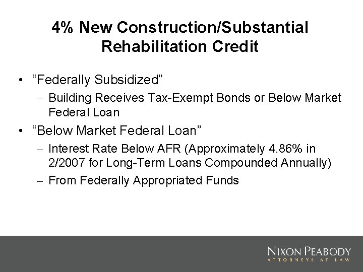 4% New Construction/Substantial Rehabilitation Credit • “Federally Subsidized” – Building Receives Tax-Exempt Bonds or