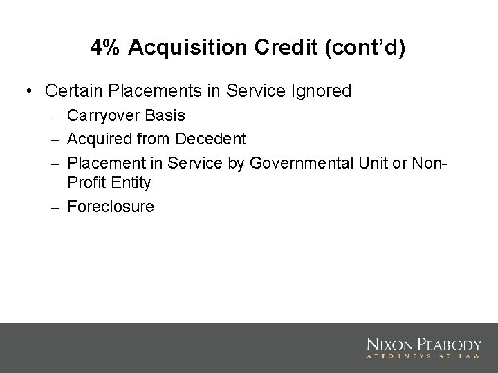 4% Acquisition Credit (cont’d) • Certain Placements in Service Ignored – Carryover Basis –