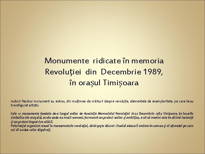 Monumente ridicate în memoria Revoluţiei din Decembrie 1989, în oraşul Timişoara Autorii fiecărui monument