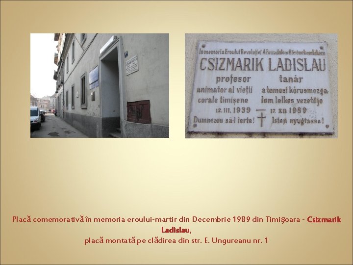 Placă comemorativă în memoria eroului-martir din Decembrie 1989 din Timişoara - Csizmarik Ladislau, Ladislau