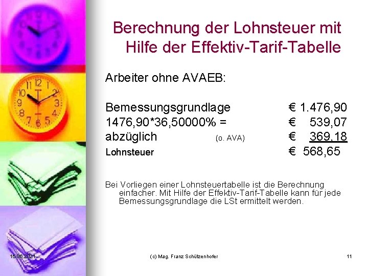 Berechnung der Lohnsteuer mit Hilfe der Effektiv-Tarif-Tabelle Arbeiter ohne AVAEB: Bemessungsgrundlage 1476, 90*36, 50000%