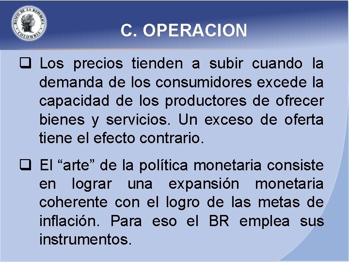 C. OPERACION q Los precios tienden a subir cuando la demanda de los consumidores