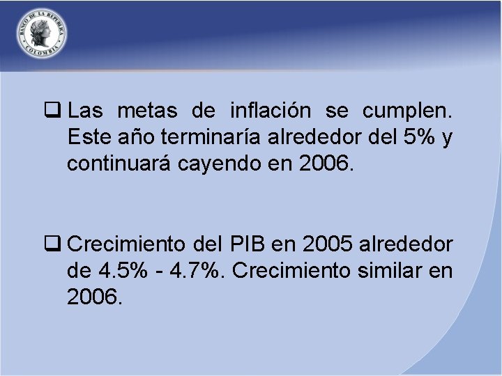 q Las metas de inflación se cumplen. Este año terminaría alrededor del 5% y