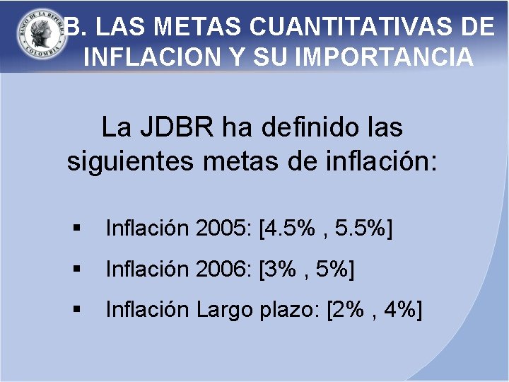 B. LAS METAS CUANTITATIVAS DE INFLACION Y SU IMPORTANCIA La JDBR ha definido las