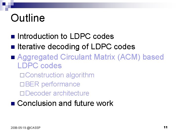 Outline Introduction to LDPC codes n Iterative decoding of LDPC codes n Aggregated Circulant