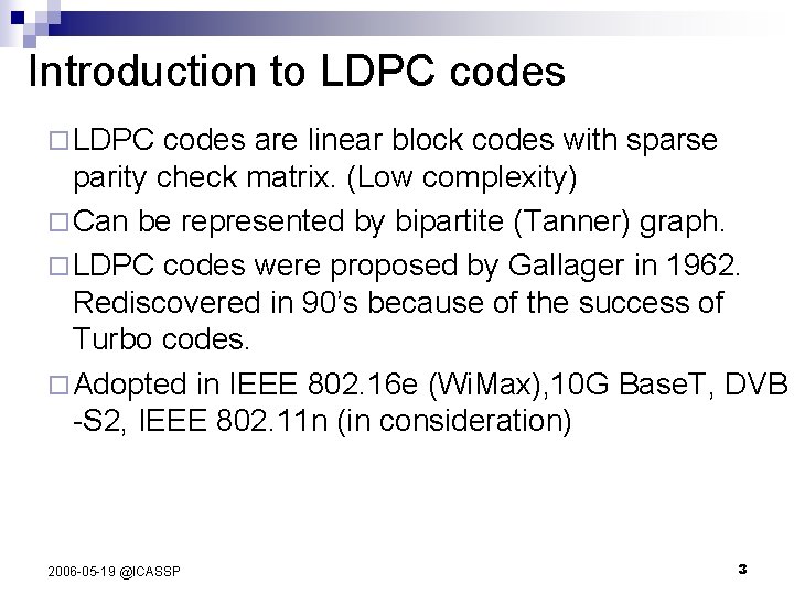 Introduction to LDPC codes ¨ LDPC codes are linear block codes with sparse parity