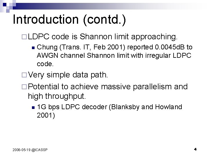 Introduction (contd. ) ¨ LDPC n code is Shannon limit approaching. Chung (Trans. IT,