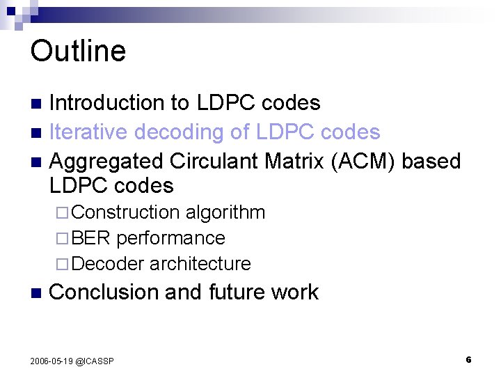 Outline Introduction to LDPC codes n Iterative decoding of LDPC codes n Aggregated Circulant