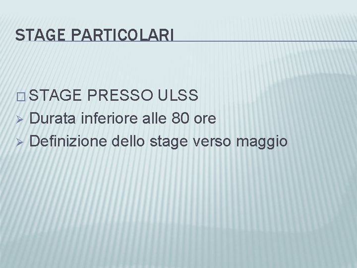 STAGE PARTICOLARI � STAGE PRESSO ULSS Ø Durata inferiore alle 80 ore Ø Definizione