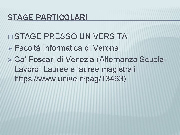 STAGE PARTICOLARI � STAGE PRESSO UNIVERSITA’ Ø Facoltà Informatica di Verona Ø Ca’ Foscari