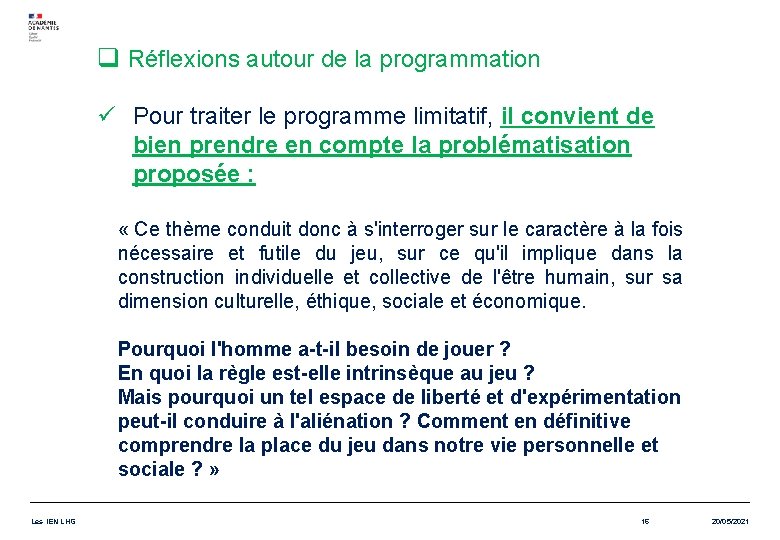 q Réflexions autour de la programmation ü Pour traiter le programme limitatif, il convient