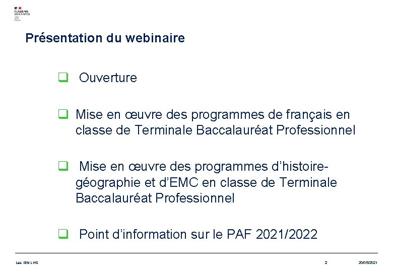 Présentation du webinaire q Ouverture q Mise en œuvre des programmes de français en