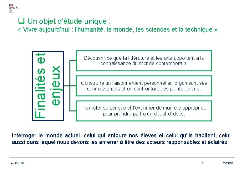 q Un objet d’étude unique : Finalités et enjeux « Vivre aujourd’hui : l’humanité,