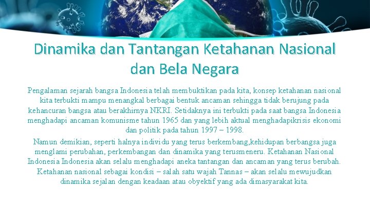 Dinamika dan Tantangan Ketahanan Nasional dan Bela Negara Pengalaman sejarah bangsa Indonesia telah membuktikan