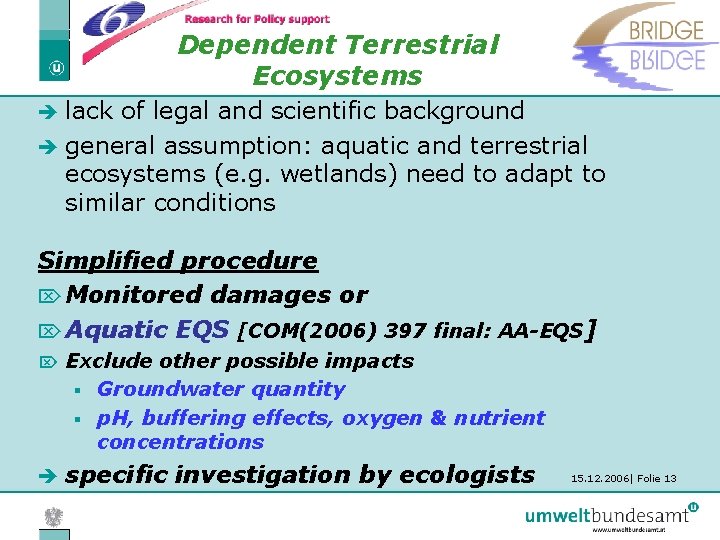 Dependent Terrestrial Ecosystems lack of legal and scientific background è general assumption: aquatic and