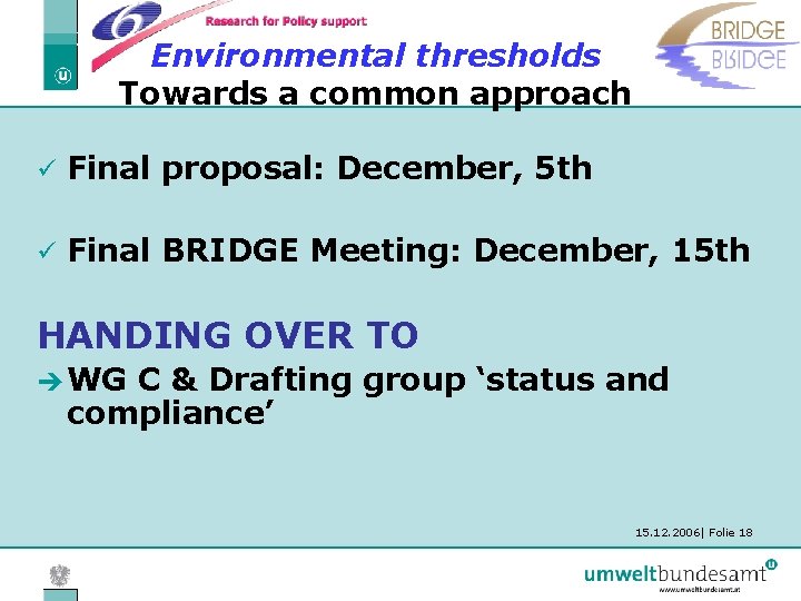Environmental thresholds Towards a common approach ü Final proposal: December, 5 th ü Final