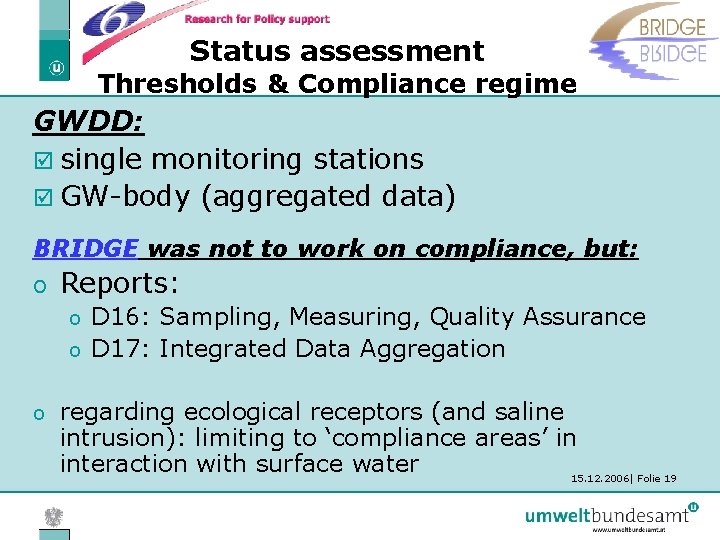 Status assessment Thresholds & Compliance regime GWDD: þ single monitoring stations þ GW-body (aggregated