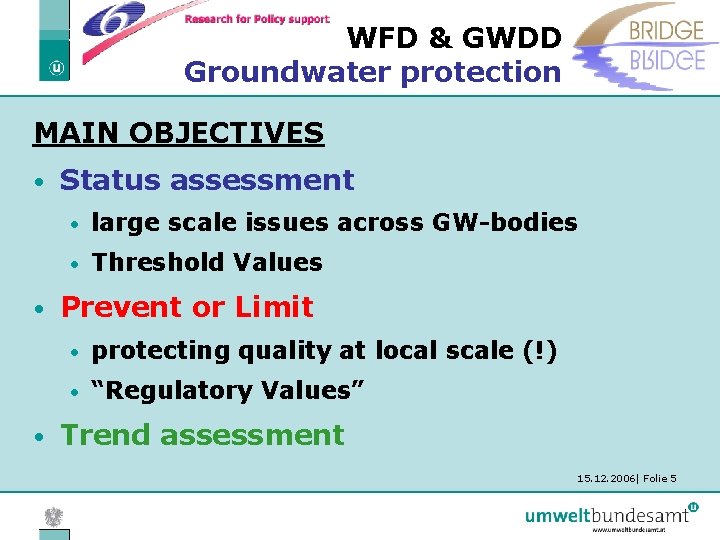 WFD & GWDD Groundwater protection MAIN OBJECTIVES • • • Status assessment • large